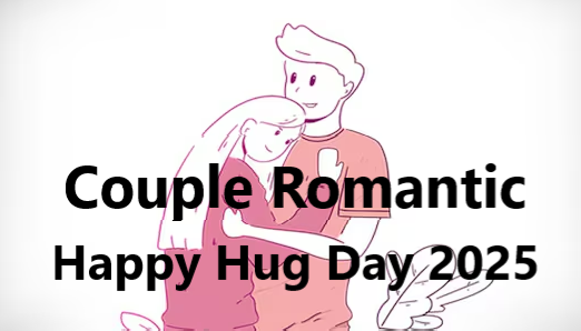 Couple Romantic Happy Hug Day 2025  quotes, message, images