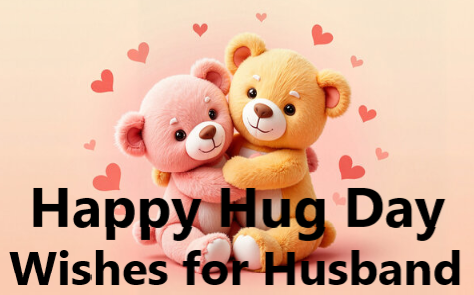 Happy Hug Day Wishes for Husband 2025 Romantic Messages & Quotes