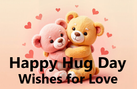 Happy Hug Day Wishes for Love 2025 Romantic Messages & Quotes