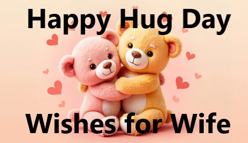 Happy Hug Day Wishes for Wife 2025 Romantic Messages & Quotes