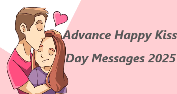 Advance Happy Kiss Day Messages 2025 Romantic Wishes, Quotes & Greetings