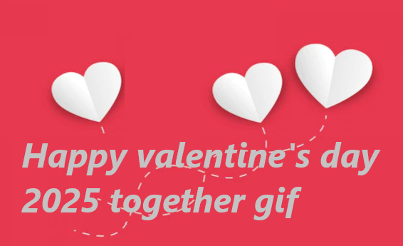 Happy valentine's day 2025 together gif