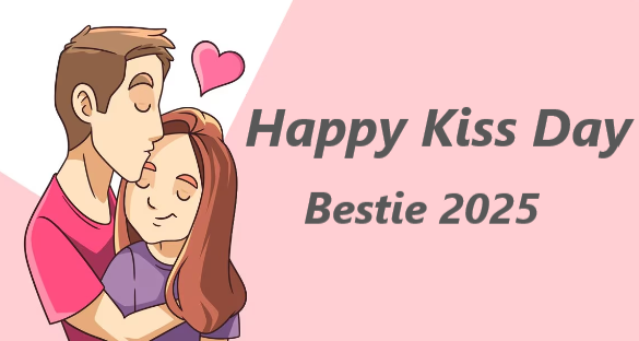 Happy Kiss Day Bestie 2025 Cute Wishes, Messages, and Quotes