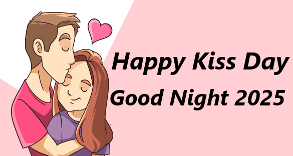 Happy Kiss Day Good Night 2025 Romantic Wishes, Messages, Quotes