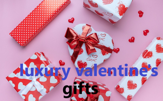 luxury valentine's gifts for him